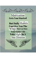 Motivation Gets You Started But Daily Habits Can Give You The Wings...: Motivation Habit Quote Writing Gift - Lined JOURNAL, 130 pages, 8.5 x 11