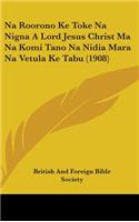 Na Roorono Ke Toke Na Nigna A Lord Jesus Christ Ma Na Komi Tano Na Nidia Mara Na Vetula Ke Tabu (1908)