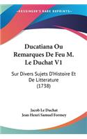 Ducatiana Ou Remarques De Feu M. Le Duchat V1