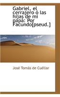 Gabriel, El Cerrajero Las Hijas de Mi Pap: Por Facundo[pseud.]