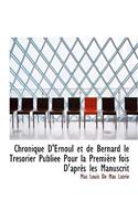 Chronique D'Ernoul Et de Bernard Le Tresorier Publiee Pour La Premiere Fois D'Apres Les Manuscrit