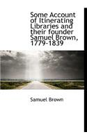 Some Account of Itinerating Libraries and Their Founder Samuel Brown, 1779-1839