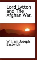 Lord Lytton and the Afghan War.: (English)