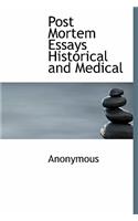 Post Mortem Essays Historical and Medical