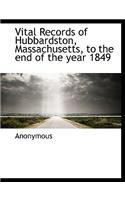 Vital Records of Hubbardston, Massachusetts, to the End of the Year 1849