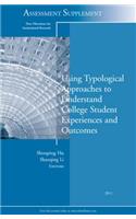 Using Typological Approaches to Understand College Student Experiences and Outcomes: Assessment Supplement 2011