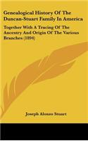 Genealogical History Of The Duncan-Stuart Family In America