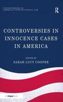 Controversies in Innocence Cases in America