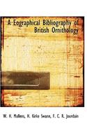 A Eographical Bibliography of British Ornithology