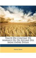 Traité Du Contrat De Mariage Ou Du Régime Des Biens Entre Époux