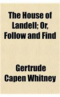 The House of Landell; Or, Follow and Find