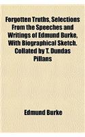 Forgotten Truths, Selections from the Speeches and Writings of Edmund Burke, with Biographical Sketch. Collated by T. Dundas Pillans