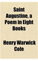 Saint Augustine, a Poem in Eight Books