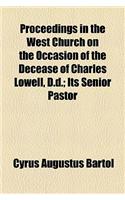 Proceedings in the West Church on the Occasion of the Decease of Charles Lowell, D.D.; Its Senior Pastor