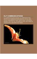 Klf Communications: Klf Communications Albums, Klf Communications Artists, Klf Communications Singles, the Klf, 1987, the Klf Discography