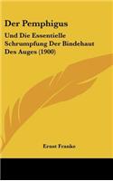 Der Pemphigus: Und Die Essentielle Schrumpfung Der Bindehaut Des Auges (1900)