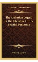 The Arthurian Legend in the Literature of the Spanish Peninsula