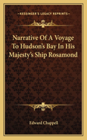 Narrative of a Voyage to Hudson's Bay in His Majesty's Ship Rosamond