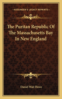 Puritan Republic of the Massachusetts Bay in New England