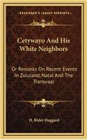 Cetywayo and His White Neighbors