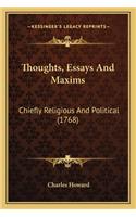 Thoughts, Essays And Maxims: Chiefly Religious And Political (1768)(English)