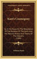 Kant's Cosmogony: As In His Essay On The Retardation Of The Rotation Of The Earth And His Natural History And Theory Of The Heavens (1900)