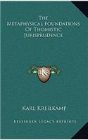 The Metaphysical Foundations of Thomistic Jurisprudence