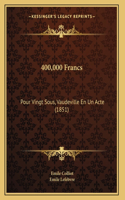 400,000 Francs