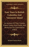 Four Years In British Columbia And Vancouver Island