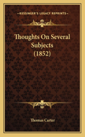 Thoughts On Several Subjects (1852): (English)