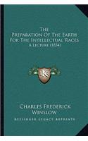 Preparation Of The Earth For The Intellectual Races