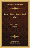 Franz Liszt, Artist And Man: 1811-1840 V2 (1882)