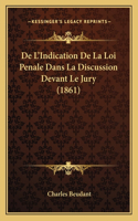 De L'Indication De La Loi Penale Dans La Discussion Devant Le Jury (1861)