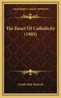 The Heart Of Catholicity (1905)