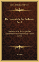 Die Harmonie in Der Baukunst, Part 1: Mathematische Grundlagen Des Angewendeten Proportionierungs-Systems (1891)