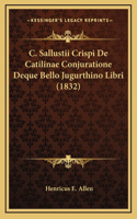 C. Sallustii Crispi De Catilinae Conjuratione Deque Bello Jugurthino Libri (1832)