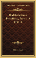 Il Materialismo Psicofisico, Parts 1-3 (1901)