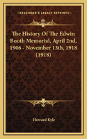 The History Of The Edwin Booth Memorial, April 2nd, 1906 - November 13th, 1918 (1918)