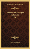 Lecture On The History Of Mathematics (1841)