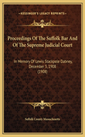 Proceedings Of The Suffolk Bar And Of The Supreme Judicial Court