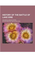 History of the Battle of Lake Erie; And Miscellaneous Papers