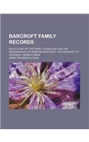 Barcroft Family Records; An Account of the Family in England and the Descendants of Ambrose Barcroft, the Emigrant, of Solebury, Pennsylvania: (English)
