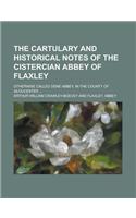 The Cartulary and Historical Notes of the Cistercian Abbey of Flaxley; Otherwise Called Dene Abbey, in the County of Gloucester ...
