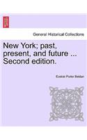 New York; Past, Present, and Future ... Second Edition.
