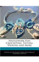 Needlework Fun: Crocheting, Tatting, Weaving and More(English)