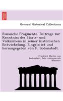 Russische Fragmente. Beitra GE Zur Kenntniss Des Staats- Und Volkslebens in Seiner Historischen Entwickelung. Eingeleitet Und Herausgegeben Von F. Bodenstedt.: (German)