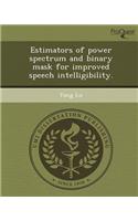 Estimators of Power Spectrum and Binary Mask for Improved Speech Intelligibility