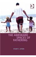 Awkward Spaces of Fathering