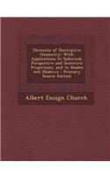Elements of Descriptive Geometry: With Applications to Spherical, Perspective and Isometric Projections, and to Shades and Shadows - Primary Source Ed