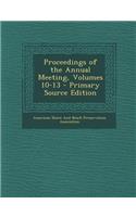 Proceedings of the Annual Meeting, Volumes 10-13 - Primary Source Edition